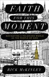 Faith for This Moment : Navigating a Polarized World As the People of God
