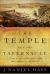 The Temple and the Tabernacle : A Study of God's Dwelling Places from Genesis to Revelation