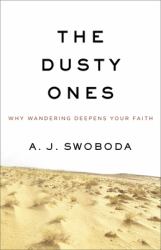 The Dusty Ones : Why Wandering Deepens Your Faith