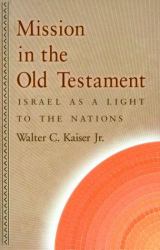 Mission in the Old Testament : Israel as a Light to the Nations
