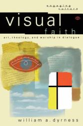 Visual Faith : Art, Theology, and Worship in Dialogue