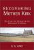 Recovering Mother Kirk : The Case for Liturgy in the Reformed Tradition