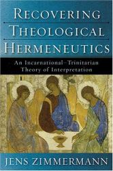Recovering Theological Hermeneutics : An Incarnational-Trinitarian Theory of Interpretation