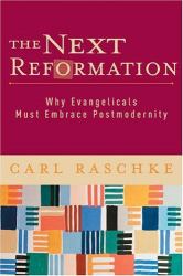 The Next Reformation : Why Evangelicals Must Embrace Postmodernity