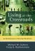 Living at the Crossroads : An Introduction to Christian Worldview