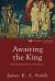 Awaiting the King : Reforming Public Theology