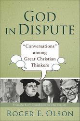 God in Dispute : Conversations among Great Christian Thinkers