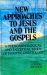 New Approaches to Jesus and the Gospels : A Phenomenological and Exegetical Study of Jesus and the Gospels