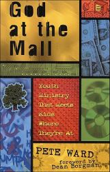 God at the Mall : Youth Ministry That Meets Kids Where They're At