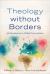 Theology Without Borders : An Introduction to Global Conversations