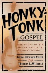 Honky-Tonk Gospel : The Story of Sin and Salvation in Country Music