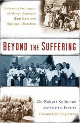 Beyond the Suffering : Embracing the Legacy of African American Soul Care and Spiritual Direction