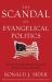 The Scandal of Evangelical Politics : Why Are Christians Missing the Chance to Really Change the World?