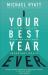Your Best Year Ever : A 5-Step Plan for Achieving Your Most Important Goals