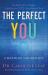 The Perfect You : A Blueprint for Identity