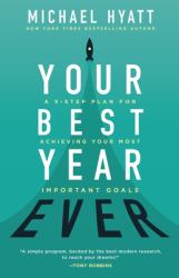 Your Best Year Ever - a 5-Step Plan for Achieving Your Most Important Goals