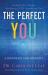 The Perfect You : A Blueprint for Identity