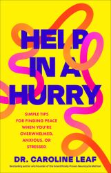Help in a Hurry : Simple Tips for Finding Peace When You're Overwhelmed, Anxious, or Stressed