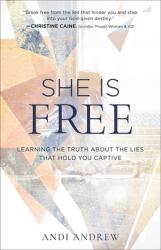 She Is Free : Learning the Truth about the Lies That Hold You Captive