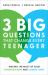 3 Big Questions That Change Every Teenager : Making the Most of Your Conversations and Connections