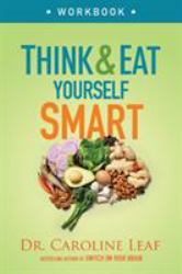 Think and Eat Yourself Smart Workbook : A Neuroscientific Approach to a Sharper Mind and Healthier Life