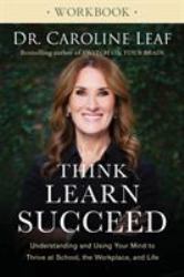 Think, Learn, Succeed Workbook : The Art of Using Your Brain to Improve Your Mindset, Sharpen Your Memory, and Enhance Your Mental Performance