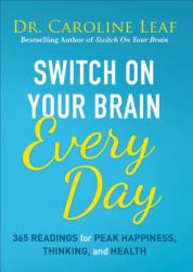Switch on Your Brain Every Day : 365 Devotions for Peak Happiness, Thinking, and Health