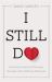 I Still Do : Growing Closer and Stronger Through Life's Defining Moments