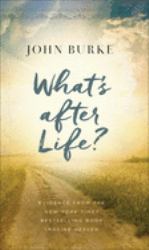 What's after Life? : Evidence from the New York Times Bestselling Book Imagine Heaven