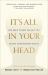 It's All in Your Head : How Brain Science Can Help You Achieve Extraordinary Results