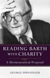Reading Barth with Charity : A Hermeneutical Proposal