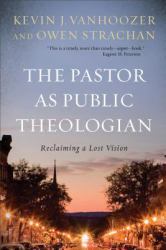 The Pastor As Public Theologian : Reclaiming a Lost Vision