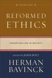 Reformed Ethics : Christian Life in Society