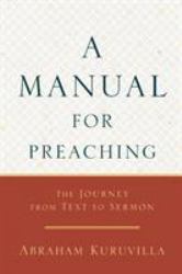 A Manual for Preaching : The Journey from Text to Sermon