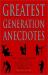 Greatest Generation Anecdotes : Anecdotes, Epigrams and Like Episodes in the Context of the WW II Era