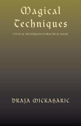 Magical Techniques : Unusual Techniques in Practical Magic