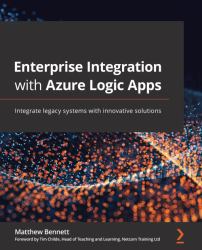 Enterprise Integration with Azure Logic Apps : Integrate Legacy Systems with Innovative Solutions