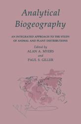 Analytical Biogeography : An Integrated Approach to the Study of Animal and Plant Distributions