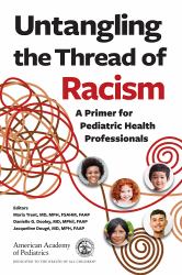 Untangling the Thread of Racism : A Primer for Pediatric Health Professionals