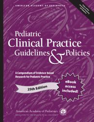 Pediatric Clinical Practice Guidelines and Policies : A Compendium of Evidence-Based Research for Pediatric Practice