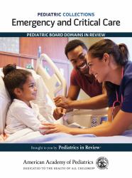 Emergency and Critical Care - Pediatric Board Domains in Review