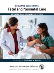 Fetal and Neonatal Care - Pediatric Board Domains in Review