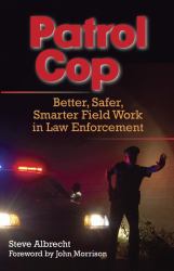 Patrol Cop : Better, Safer, Smarter Field Work in Law Enforcement