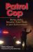 Patrol Cop : Better, Safer, Smarter Field Work in Law Enforcement