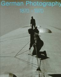 German Photography, 1870-1970 : Power of a Medium