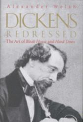 Dickens Redressed : The Art of Bleak House and Hard Times