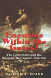 Enemies Within the Gates? : The Comintern and the Stalinist Repression, 1934-1939