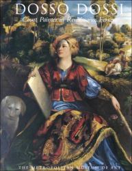 Dosso Dossi : Court Painter in Renaissance Ferrara