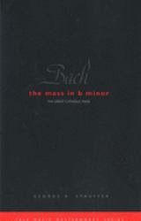 Bach: the Mass in B Minor : The Great Catholic Mass