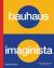 Bauhaus Imaginista : A School in the World